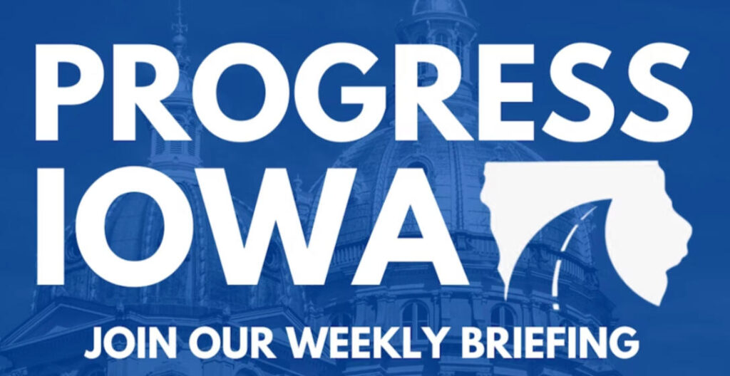 Progress Iowa Weekly Briefing