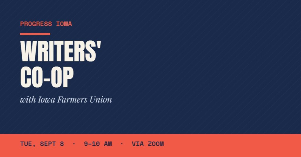 Writers’ Co-op with Iowa Farmers Union & Progress Iowa